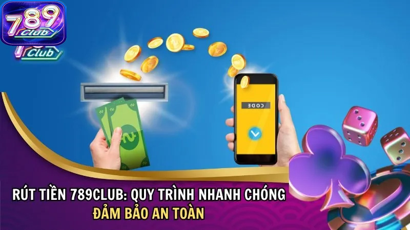 789Club miễn phí giao dịch rút tiền cho người chơi